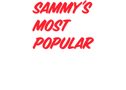 Sammy’s Most Popular